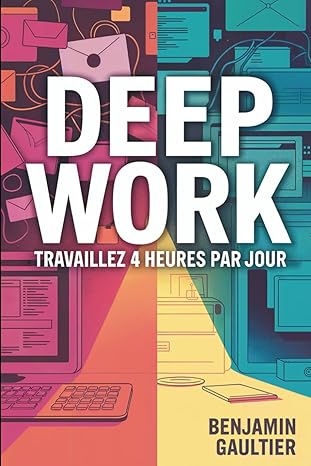 Deep Work : Comment Travailler 4 Heures et Être Plus Productif (Guide 2025)