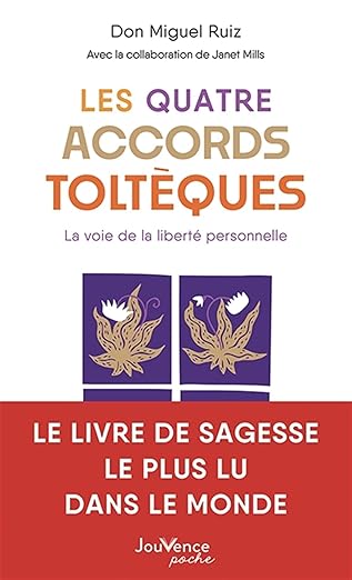 Les Quatre Accords Toltèques - Don Miguel Ruiz : La voie de la liberté personnelle