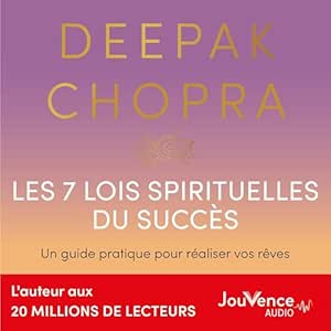 Les 7 lois spirituelles du succès - Deepak Chopra