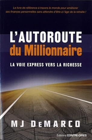 L'autoroute du millionnaire - La voie express vers la richesse - MJ DeMarco