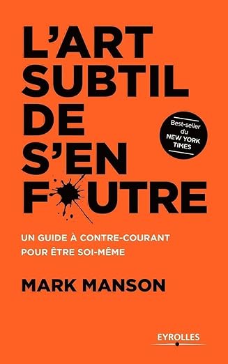 L'art subtil de s'en foutre - Mark Manson : Un guide à contre-courant